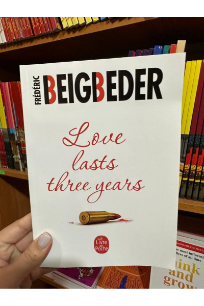 Love lasts three years Любовь живет три года - Фредерик Бегбедер (мягкий переплет англ язык)