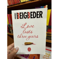 Love lasts three years Любовь живет три года - Фредерик Бегбедер (мягкий переплет англ язык)